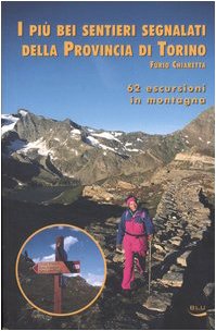 Imagen del vendedor de I pi bei sentieri segnalati della provincia di Torino. 62 escursioni in montagna a la venta por WeBuyBooks