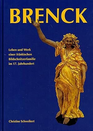 Bild des Verkufers fr Brenck. Leben und Werk einer frnkischen Bildschnitzerfamilie im 17 Jahrhundert zum Verkauf von Paderbuch e.Kfm. Inh. Ralf R. Eichmann