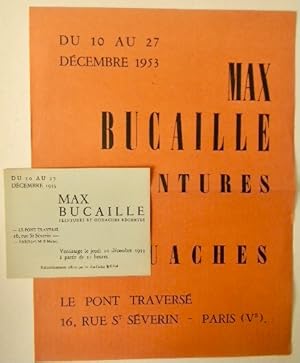 Imagen del vendedor de MAX BUCAILLE PEINTURES ET GOUACHES. Affichette et carton d invitation imprims pour l exposition Max Bucaille peintures et gouaches prsente au Pont travers par Marcel Balu du 10 au 27 dcembre 1953. a la venta por LIBRAIRIE LE GALET