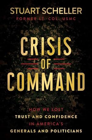 Bild des Verkufers fr Crisis of Command : How We Lost Trust and Confidence in America's Generals and Politicians zum Verkauf von AHA-BUCH GmbH