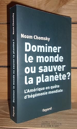 Seller image for DOMINER LE MONDE OU SAUVER LA PLANETE ? L'Amrique en qute d'hgmonie mondiale - (hegemony or survival. america's quest for global dominance) for sale by Planet's books
