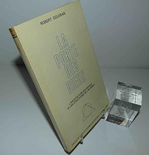 La porte des Dieux. L'architecture ésotérique et les structures de l'invisible. Collection Archit...