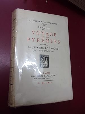 VOYAGE DANS LES PYRENEES, PRECEDE DE LA JEUNESSE DE RAMOND, par André Monglond.