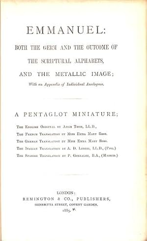 Bild des Verkufers fr Emmanuel : Both the Germ and the Outcome of the Scriptural Alphabet, and the Metallic Image; with an Appendix. : A Pentaglot Miniature. zum Verkauf von WeBuyBooks