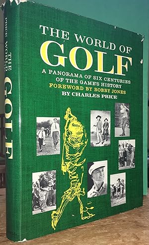 The World of Golf: A Panorama of Six Centuries of The Game's History