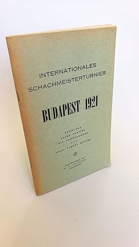 Internationales Schachmeisterturnier Budapest 1921. Sammlung aller Partien mit Anmerkungen. Von P...