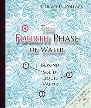 Bild des Verkufers fr The Fourth Phase of Water: Beyond Solid, Liquid, and Vapor. zum Verkauf von INGARDIO