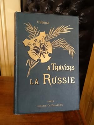 A Travers la Russie. Relation d'un Excursionniste en Caravane.