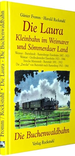 Seller image for Die Laura. Kleinbahn im Weimarer- und Smmerdaer Land und die Buchenwaldbahn for sale by Antiquariat Armebooks