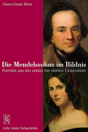 Die Mendelssohns im Bildnis: Porträts aus der ersten bis vierten Generation