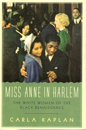 Image du vendeur pour Miss Anne in Harlem: The White Women of the Black Renaissance mis en vente par LEFT COAST BOOKS