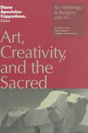 Bild des Verkufers fr Art, Creativity, and the Sacred : An Anthology in Religion and Art zum Verkauf von GreatBookPrices
