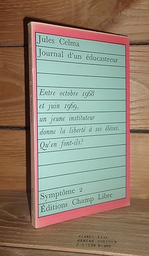 Imagen del vendedor de JOURNAL D'UN EDUCASTREUR : Entre octobre 1968 et juin 1969, un jeune instituteur donne la libert  ses lves. Qu'en font-ils? a la venta por Planet's books