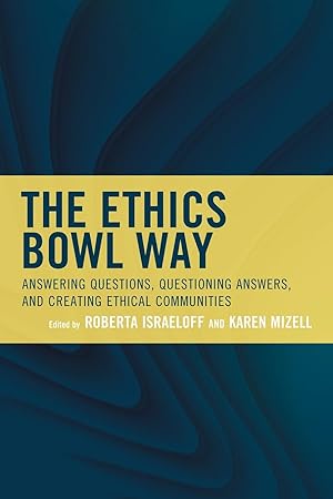 Bild des Verkufers fr The Ethics Bowl Way: Answering Questions, Questioning Answers, and Creating Ethical Communities zum Verkauf von moluna