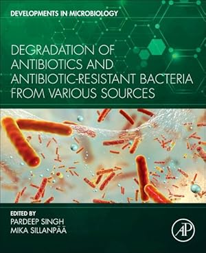 Seller image for Degradation of Antibiotics and Antibiotic-resistant Bacteria from Various Sources for sale by GreatBookPrices
