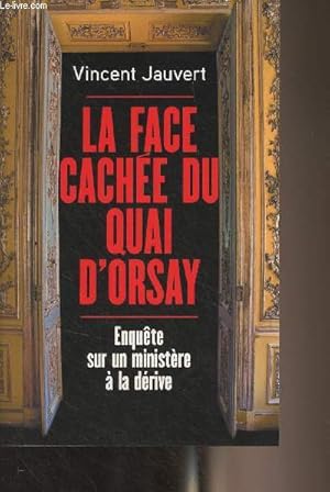 Imagen del vendedor de La face cache du quai d'Orsay - Enqute sur un ministre  la drive a la venta por Le-Livre