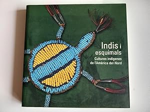 Indis i esquimals. Cultures indígenes de l'Amèrica del Nord (Catàleg d'exposició)