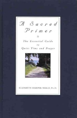 Imagen del vendedor de Sacred Primer : The Essential Guide to Quiet Time and Prayer a la venta por GreatBookPrices