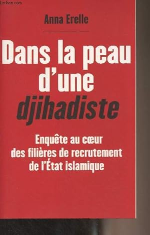Seller image for Dans la peau d'une djihadiste - Enqute au coeur des filires de recrutement de l'Etat islamique for sale by Le-Livre