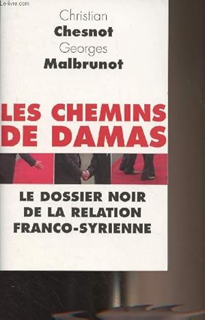 Seller image for Les chemins de Damas - Le dossier noir de la relation Franco-syrienne for sale by Le-Livre
