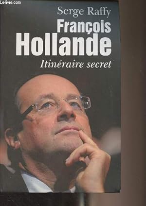 Image du vendeur pour Franois Hollande, itinraire secret mis en vente par Le-Livre