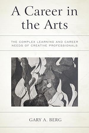Bild des Verkufers fr A Career in the Arts: The Complex Learning and Career Needs of Creative Professionals zum Verkauf von moluna