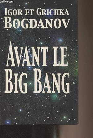 Image du vendeur pour Avant le Big Bang - La cration du monde mis en vente par Le-Livre