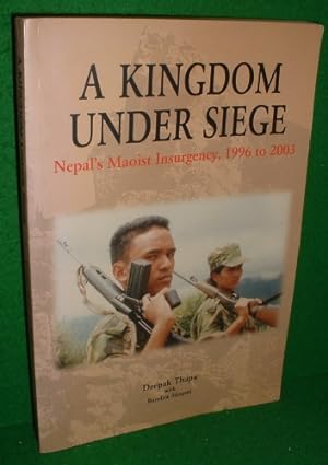 A KINGDOM UNDER SIEGE Nepal's Maoistt Insurgency 1996 to 2003