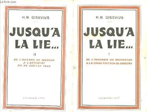 Seller image for Jusqu' la lie . - en 2 tomes (2 volumes) - Tomes 1 + 2 - Tome 1 : de l'incendie du reichstag  la crise fritsch-blomberg - Tome 2 : de l'accord de Munich  l'attentat du 20 juillet 1944. for sale by Le-Livre