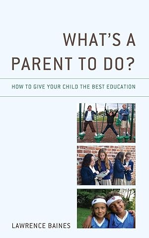 Bild des Verkufers fr What\ s a Parent to Do?: How to Give Your Child the Best Education zum Verkauf von moluna