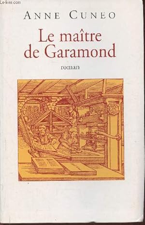 Seller image for Le matre de Garamond- Antoine Augereau graveur, imprimeur, diteur, libraire- roman for sale by Le-Livre