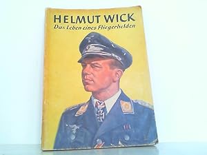 Helmut Wick. Das Leben eines Fliegerhelden. Herausgegeben von der Luftwaffen-Illustrierten Der Ad...