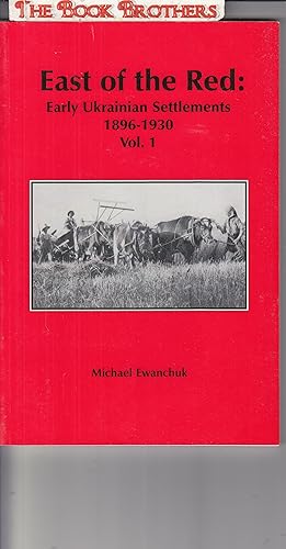 Seller image for East of the Red: Early Ukrainian Settlements, 1896-1930,Volume 1 for sale by THE BOOK BROTHERS