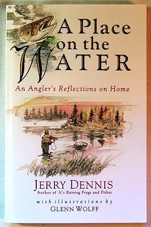 A Place on the Water: An Angler's Reflections on Home, Signed