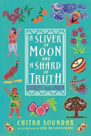 Seller image for A Sliver of Moon and a Shard of Truth: Stories from India by Soundar, Chitra [Hardcover ] for sale by booksXpress