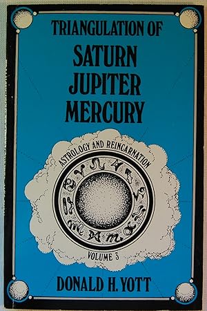 Astrology and Reincarnation, Vol. III : Triangulation of Saturn-Jupiter-Mercury