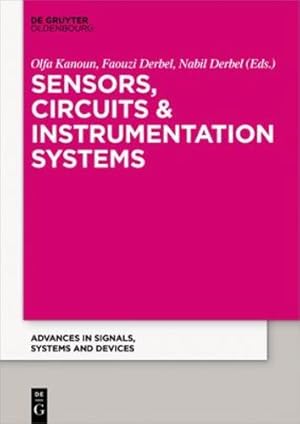 Seller image for Sensors, Circuits and Instrumentation Systems: Extended Papers from the International Conference on Sensors, Circuits and Instrumentation Systems, 2014 (Advances in Systems, Signals and Devices) [Paperback ] for sale by booksXpress