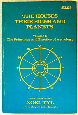 The Houses: Their Signs and Planets, Vol. 2: The Principles and Practice of Astrology