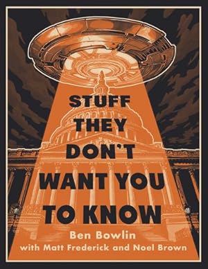 Seller image for Stuff They Don't Want You to Know by Bowlin, Ben, Frederick, Matt, Brown, Noel [Hardcover ] for sale by booksXpress