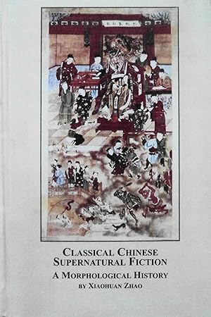 Bild des Verkufers fr Classical Chinese Supernatural Fiction: A Morphological History (Chinese Studies, 44) zum Verkauf von School Haus Books