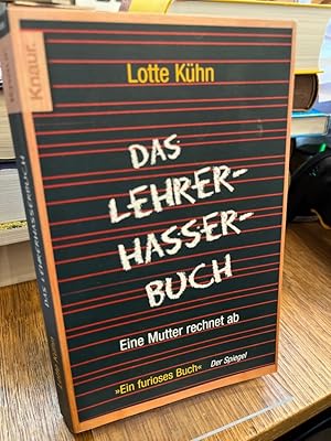 Seller image for Das Lehrerhasserbuch. Eine Mutter rechnet ab. for sale by Antiquariat Hecht