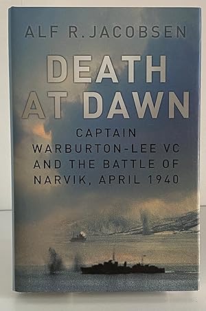 Seller image for Death at Dawn: Captain Warburton-Lee VC and the Battle of Narvik, April 1940 for sale by Books Galore Missouri