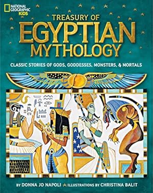 Bild des Verkufers fr Treasury of Egyptian Mythology: Classic Stories of Gods, Goddesses, Monsters & Mortals (National Geographic Kids). zum Verkauf von INGARDIO