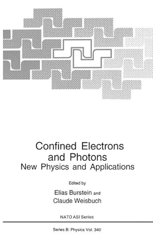 Imagen del vendedor de Confined Electrons and Photons: New Physics and Applications (NATO Science Series B:, 340, Vol. 340). a la venta por Antiquariat Thomas Haker GmbH & Co. KG