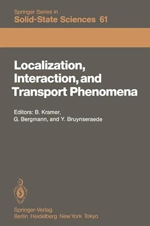 Seller image for Localization, Interaction, and Transport Phenomena: Proceedings of the Internat. Conference, August 23 - 28, 1984, Braunschweig, Fed. Rep. of Germany. Springer Series in Solid-State Sciences; Vol. 61. for sale by Antiquariat Thomas Haker GmbH & Co. KG