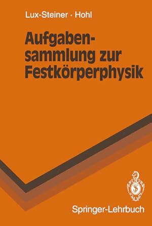 Bild des Verkufers fr Aufgabensammlung zur Festkrperphysik: Lux-Steiner ; Hohl / Springer-Lehrbuch zum Verkauf von Antiquariat Thomas Haker GmbH & Co. KG