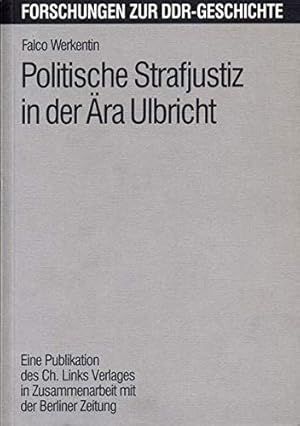 Politische Strafjustiz in der Ära Ulbricht (Forschungen zur DDR-Geschichte)