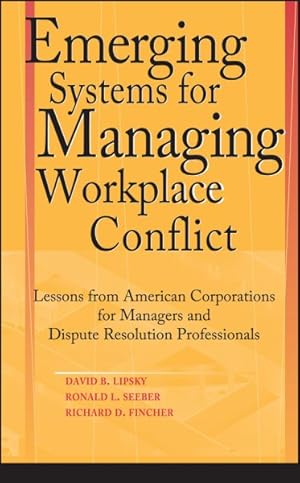 Seller image for Emerging Systems for Managing Workplace Conflict : Lessons from American Corporations for Managers and Dispute Resolution Professionals for sale by GreatBookPricesUK