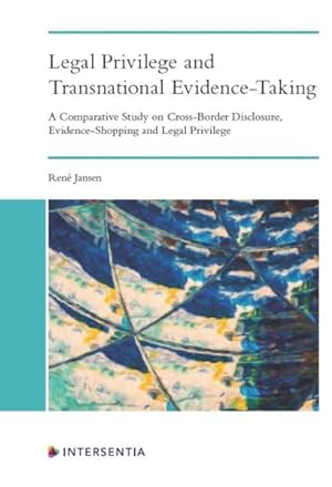 Seller image for Legal Privilege and Transnational Evidence-taking : A Comparative Study on Cross-border Disclosure, Evidence-shopping and Legal Privilege for sale by GreatBookPrices