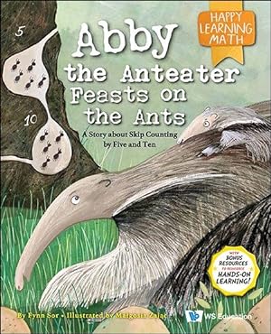 Image du vendeur pour Abby the Anteater Feasts on the Ants : A Story About Skip Counting by Five and Ten mis en vente par GreatBookPrices